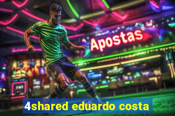 4shared eduardo costa